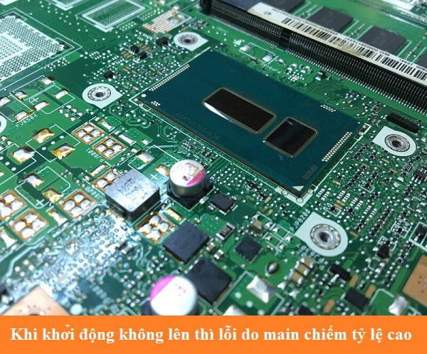 Khi khởi động không lên thì lỗi do main chiếm tỷ lệ cao