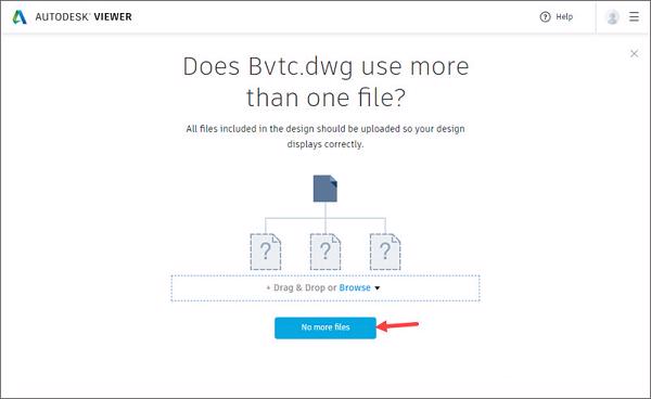 Nhấn tiếp vào No more files để thực hiện tiến hành upload file DWG