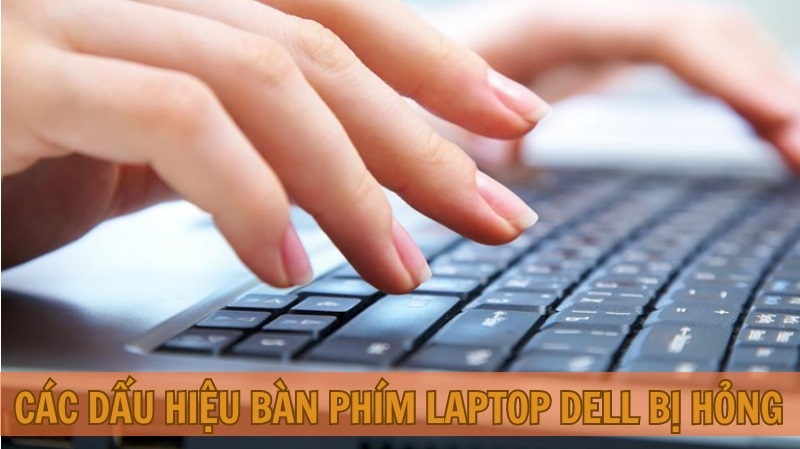 Dấu hiệu bàn phím laptop Dell cần thay mới Dấu hiệu bàn phím laptop Dell cần thay mới