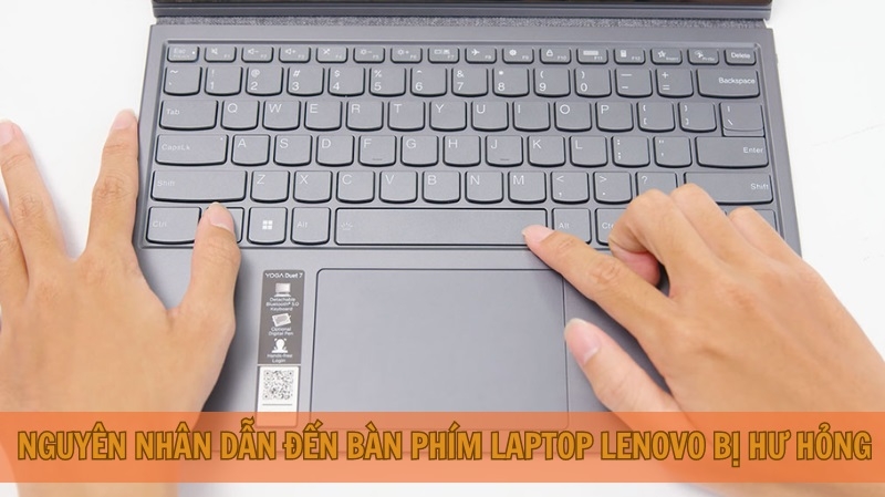 Nguyên nhân dẫn đến bàn phím laptop Lenovo bị hư hỏng