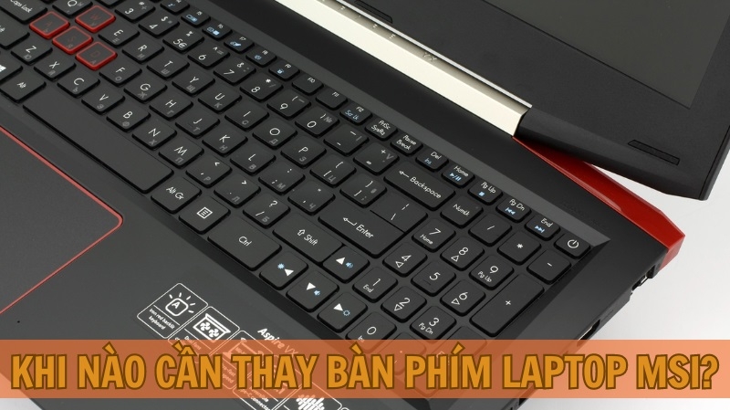 Khi nào cần thay bàn phím laptop MSI?
