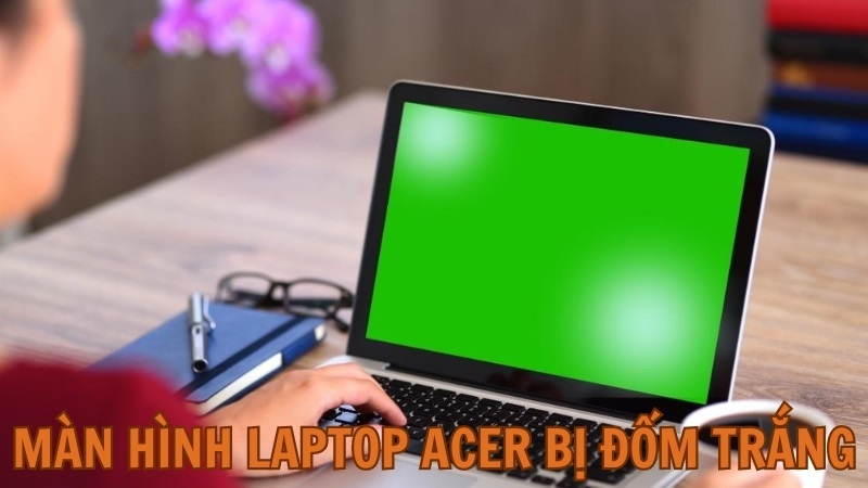 Màn hình laptop Acer bị ố hoặc xuất hiện nhiều đốm mờ
