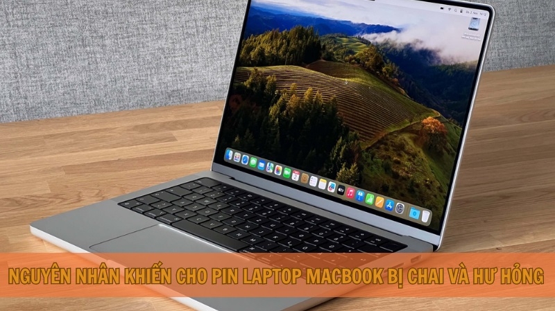 Nguyên nhân khiến cho pin laptop Macbook bị chai và hư hỏng