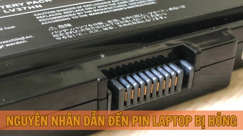 Nguyên nhân dẫn đến pin laptop bị hỏng Nguyên nhân dẫn đến pin laptop bị hỏng