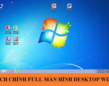 cach chinh full man hinh desktop win 7