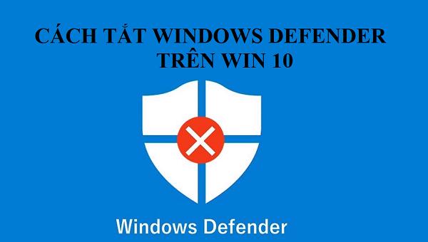 cach tat windows defender win 10