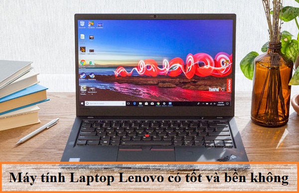 danh-gia-may-tinh-laptop-lenovo-co-tot-co-ben-khong