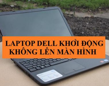 laptop dell khoi dong khong len man hinh