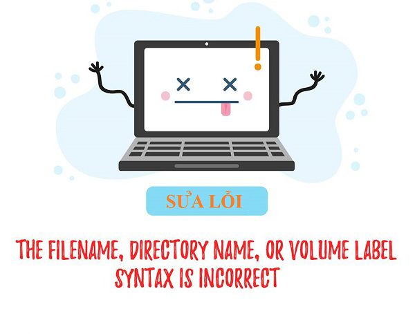 sua loi the filename directory name or volume label syntax is incorrect