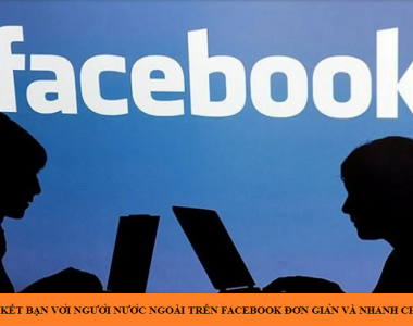 cach-ket-ban-voi-nguoi-nuoc-ngoai-tren-facebook